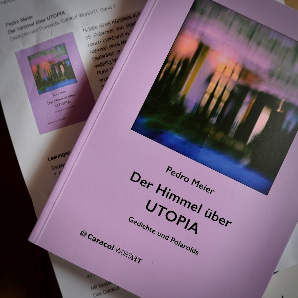 Pedro Meier - Der Himmel über UTOPIA - Gedichte und Polaroids - Caracol Verlag - 2024